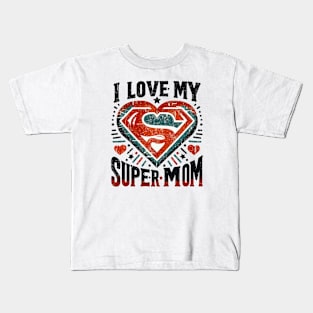 I LOVE MY SUPERMOM Kids T-Shirt